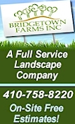 Bridgetown Farms - Call 410-758-8220 for an FREE On-Site Estimate!